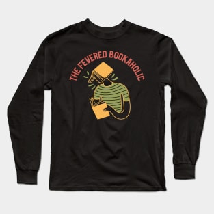 The Fevered Bookaholic - Book Lover's Exclusive Design Long Sleeve T-Shirt